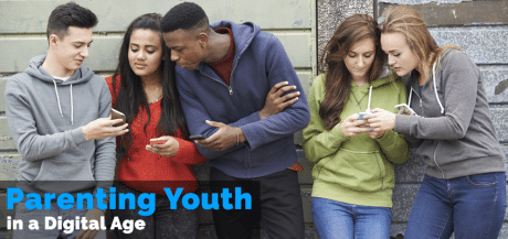 Parenting Youth in a Digital Age